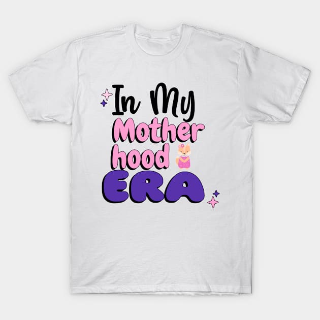 In My Motherhood Era T-Shirt by 3nityONE